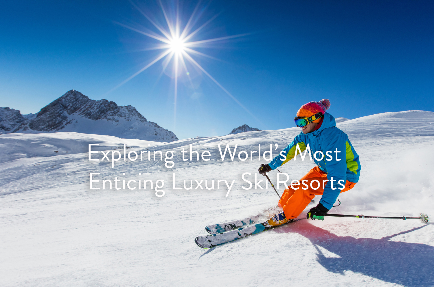 Inside the world's most luxurious ski resorts